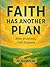 FAITH HAS ANOTHER PLAN: Man proposes , God disposes