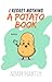 I Regret Nothing: A Potato Book