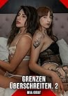 Grenzen überschreiten. 2: Erotische Geschichten mit explizitem Sex für Erwachsene (German Edition)