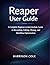 Reaper User Guide: A Complete Beginner-to-Intermediate Guide to Recording, Editing, Mixing, and Workflow Optimization