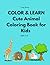 Color & Learn: Cute Animal Coloring Book for Kids