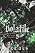 Volatile: A Dark Mafia Romance