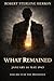 What Remained: January to M...