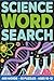 Science Word Search Puzzles for Ages 10-12
