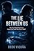 The Lie Between Us: How Far Would You Go to Protect the Truth You Never Told?