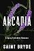 Arcadia: A Spicy Forbidden Romance