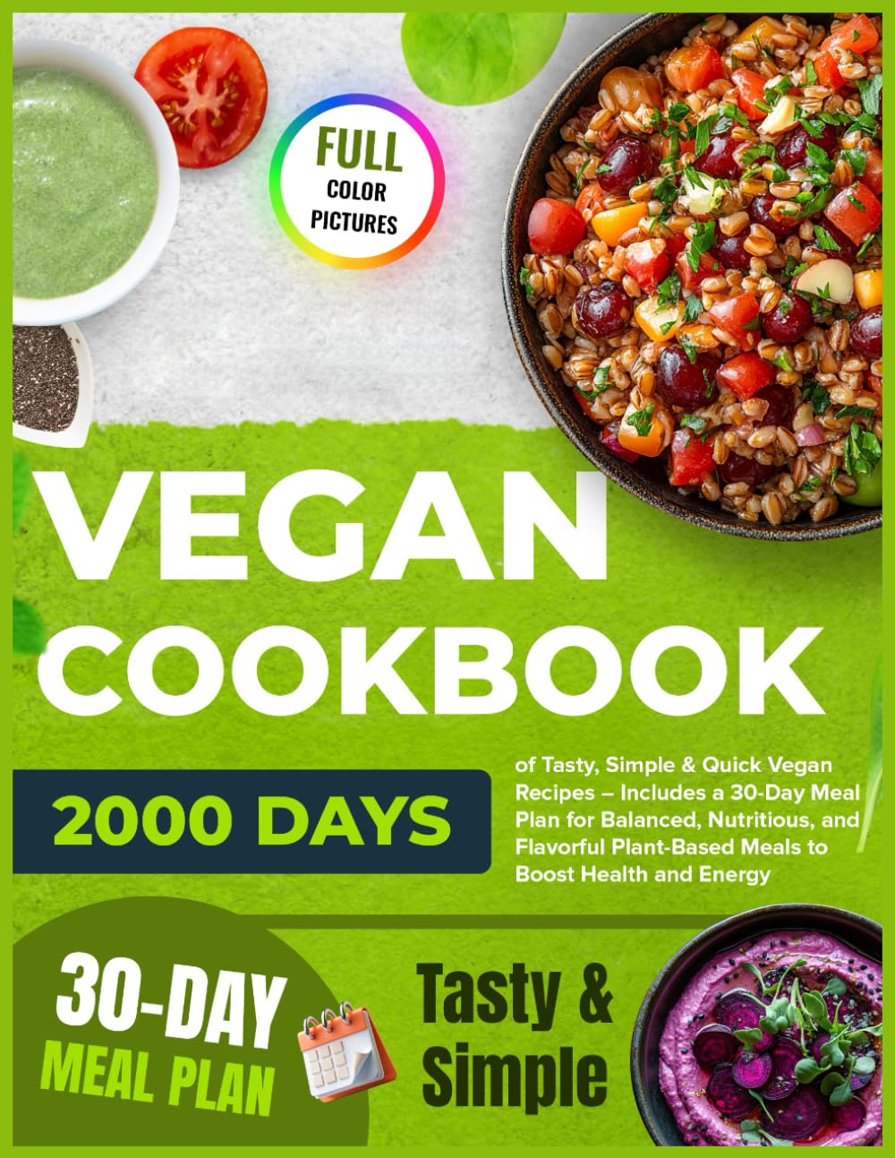 Vegan Cookbook: 2000 Days of Tasty, Simple & Quick Vegan Recipes – Includes a 30-Day Meal Plan for Balanced, Nutritious, and Flavorful Plant-Based ... and Energy (Plant-Based Vegan Diet Cookbook)