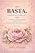 Basta.: 75 sesiones con reflexiones guiadas y acciones reales para dejar de aceptar menos de lo que mereces — Libro 2 de la Serie: Vuelta a Ti Misma (Spanish Edition)