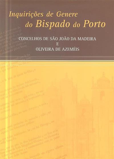 Inquirições de genere do Bispado do Porto : concelhos de São João da Madeira e Oliveira de Azeméis