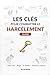 Les clés pour combattre le harcèlement: Comprendre, Réagir, Se défendre, Reprendre confiance (French Edition)