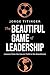 The Beautiful Game of Leadership: Lessons from the Soccer Field to the Boardroom