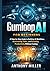 Gumloop AI for Beginners: A Step-by-Step Guide to Building AI Workflows, Automating Tasks, and Boosting Productivity Without Coding