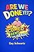 Are We Done Yet!: How Comedy Bent My Brain (My Life as a Minor-League Rock and Roll Star)