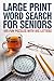 Large Print Word Search for Seniors: 100 Fun Puzzles with Big Letters — Easy, Medium and Challenging Brain Games for Adults