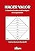Hacer valor: El camino continuo en la mejora de la organización (Spanish Edition)