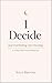 I Decide: Stop Overthinking. Start Deciding. A 7-Day Self-Trust Workbook