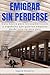 Emigrar sin perderse: Guía ...