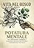 Potatura mentale: 101 antidoti verbali (Vita nel bosco studi) (Italian Edition)