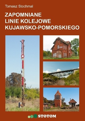 Zapomniane linie kolejowe kujawsko-pomorskiego