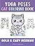 Yoga Poses Cat Coloring Book: Bold and Easy Kittens with Mandaluni, the Kawaii Mandala Cat – One Color Cozy Coloring (Overthinkers Coloring Club)