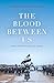 The Blood Between Us by Robin Yassin-Kassab