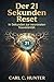 Der 21 Sekunden Reset: In Sekunden zur Neuronalen Souveränität (German Edition)