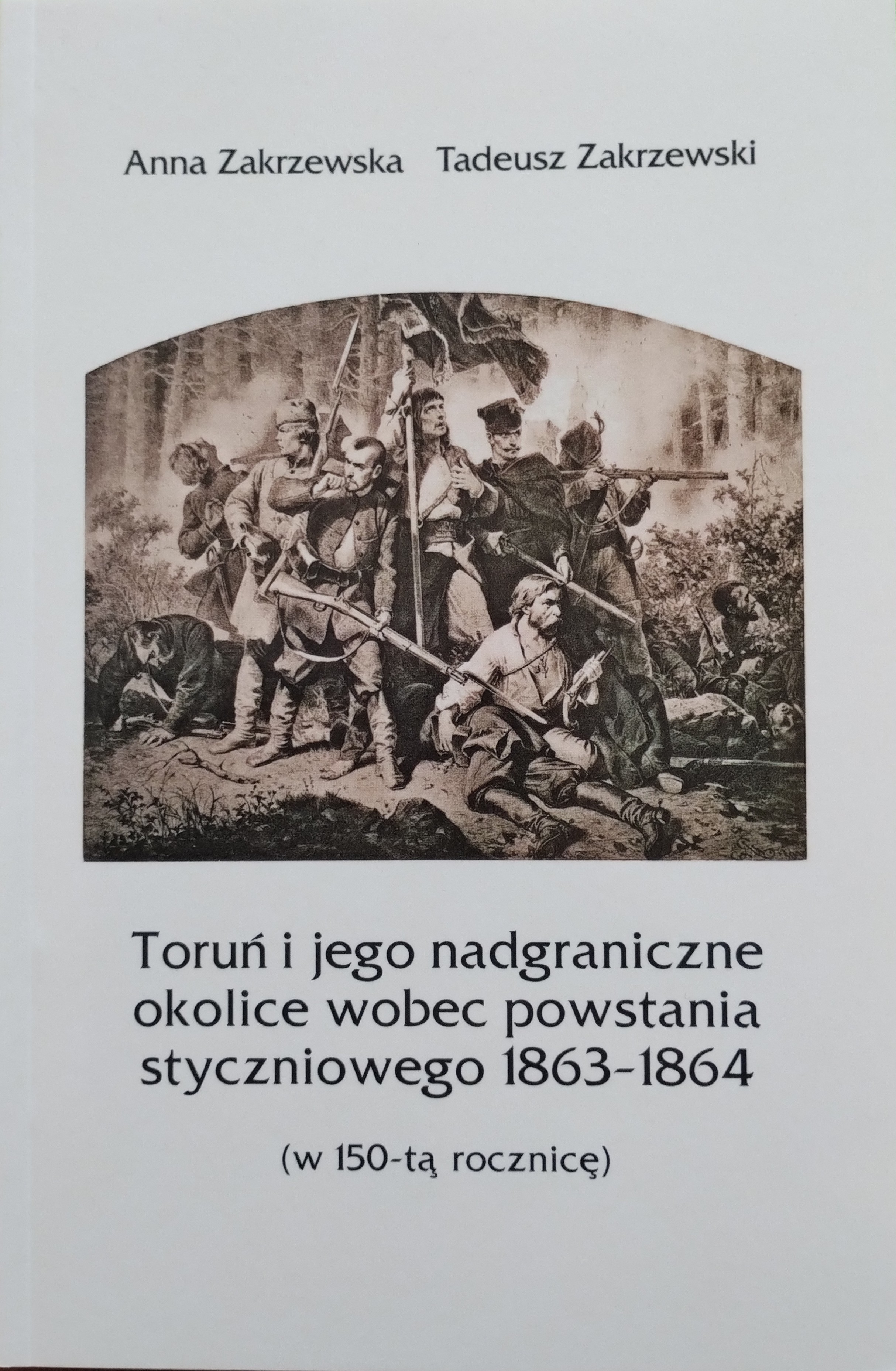 Toruń i jego nadgraniczne okolice wobec powstania styczniowego 1863-1864 (Paperback)