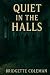 Quiet IN THE HALLS: A Novel