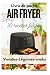 Air Fryer Express: 30 recettes faciles pour débutants (French Edition)