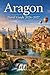Aragon Travel Guide 2026-2027: Discover Zaragoza, the Pyrenees Mountains, Medieval Towns, Local Cuisine & Smart Itineraries For Your Trip