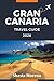GRAN CANARIA TRAVEL GUIDE 2026