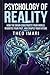 Psychology of Reality: How the Brain Constructs Your World, Rewrites Your Past, and Shapes Your Future