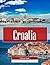 Croatia: A Stunning Coffee Table Picture Book – For Travelers & Tourism Lovers