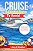 Cruise Mistakes To Avoid: The Savvy Traveler's Essential Guide to Smarter Planning, Savvy Sailing, and Stress-Free Voyages (First-Time Cruiser Success Series)