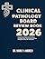 CLINICAL PATHOLOGY BOARD REVIEW BOOK 2026: Comprehensive Mastery for the Modern Pathologist: High-Yield Concepts, and Exam Strategies for ASCP, ABP, and Beyond