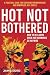 Hot Not Bothered by Jamie Lord