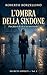 L'Ombra della Sindone: Segreti Sepolti — Vol. 2 (SEGRETI SEPOLTI - Serie di 5 romanzi) (Italian Edition)