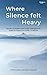 Where silence felt heavy