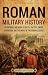 Roman Military History by Billy Wellman Roman Military History by Billy Wellman