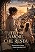 Tutto L'amore Che Resta (Italian Edition)