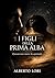I Figli della Prima Alba: Il passato non è morto. Sta aspettando. (La trilogia della Prima Alba) (Italian Edition)