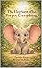 The Elephant Who Forgot Everything (The Animal...Who Series)