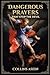 DANGEROUS PRAYERS THAT STOP THE DEVIL: Spiritual Warfare Manual for Dismantling Strongholds, Breaking Generational Chains, Commanding the Enemy to Stand Down, and Unleashing the Power of Heaven