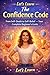 Let's Learn: The Confidence Code: From Self-Doubt to Self-Belief — Your Complete Beginner's Guide (Let's Learn for Life Skills)