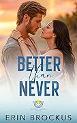 Better than Never