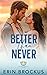 Better than Never (Sunset S...
