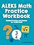 ALEKS Matemáticas Cuaderno de Práctica 2025/2026: “Práctica Guiada y Repaso para ALEKS Matemáticas” (Spanish Edition)