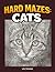 Hard Mazes: Cats: Challenging Puzzle Book for Adults – 65 Art Mazes from Real Photos