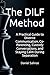 The DILF Method: A Practical Guide to Divorce Communication, Co-Parenting, Custody Conversations, and Staying Calm During Separation