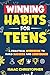 Winning Habits for Teens: A Practical Workbook to Build Success and Confidence